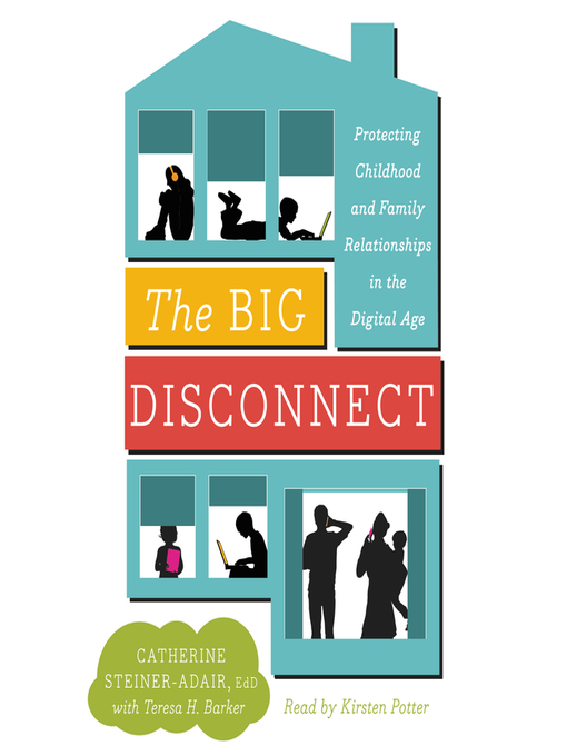 Title details for The Big Disconnect by Catherine Steiner-Adair - Available